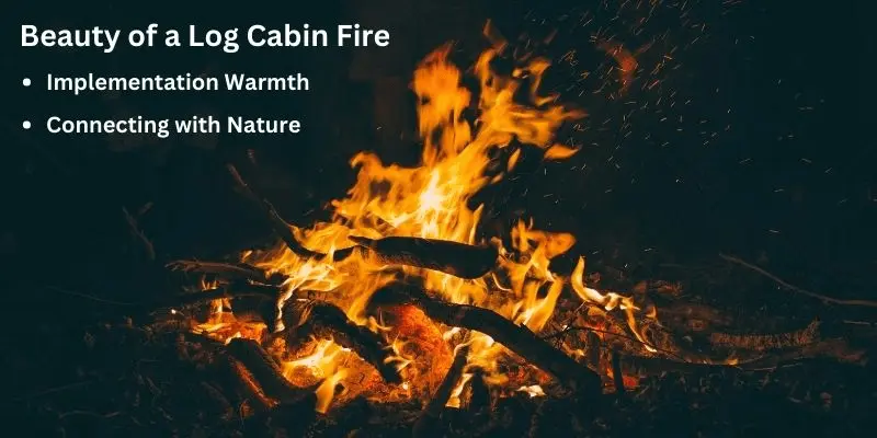 Beauty of a Log Cabin Fire