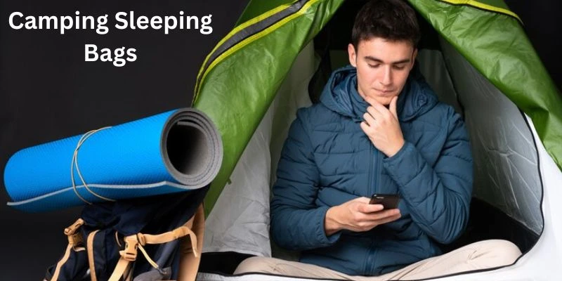 Choosing Camping Sleeping Bags