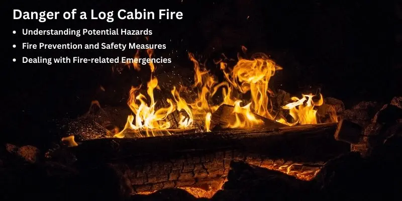 Danger of a Log Cabin Fire