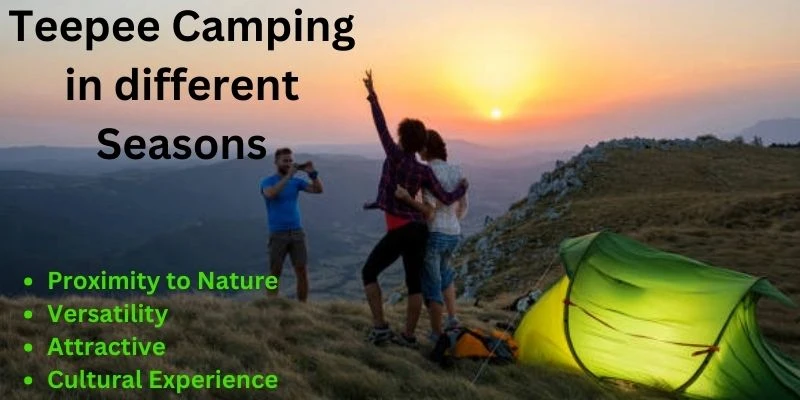 Features of Teepee Camping in Different Seasons