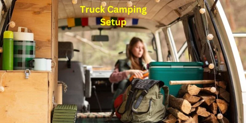 Features of Truck Camping Setup