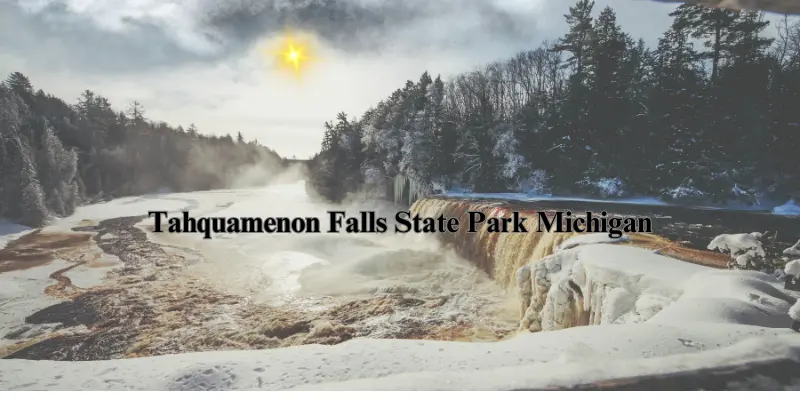 Tahquamenon Falls State Park, Michigan Tahquamenon Falls State Park, Michigan