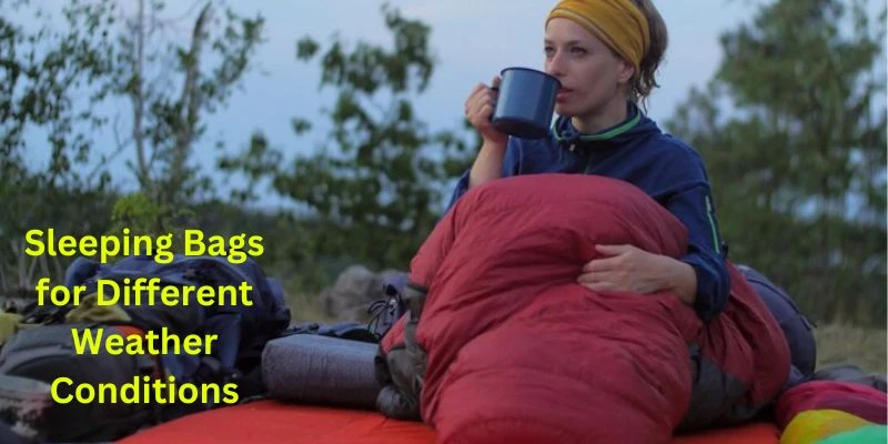 Top Sleeping Bags for Different Weather Conditions