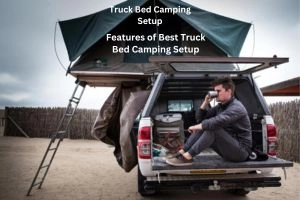 Level Up Your Adventure: 16 Truck Bed Camping Setup Tips