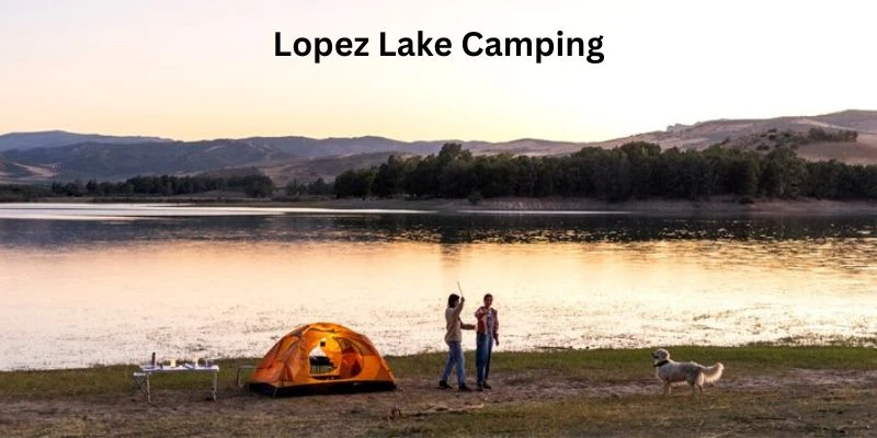 Lopez Lake Camping